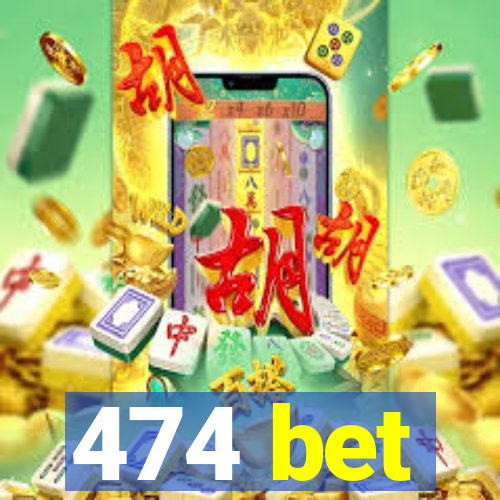 474 bet